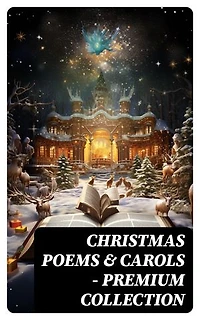 Christmas Poems & Carols - Premium Collection: Enriched edition. Illustrated