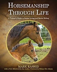 Horsemanship Through Life: A Trainer's Guide To Better Living And Riding