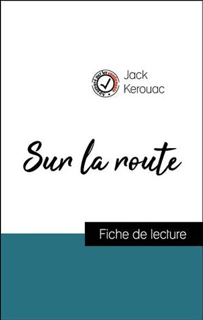 Analyse de l'œuvre : Sur la route (résumé et fiche de lecture plébiscités par les enseignants sur fichedelecture.fr)