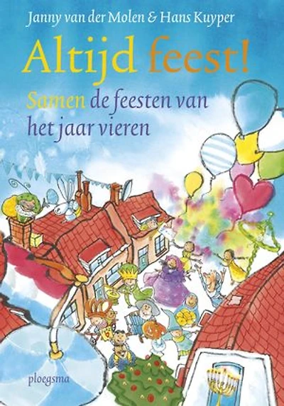 Altijd feest!: samen de feesten van het jaar vieren