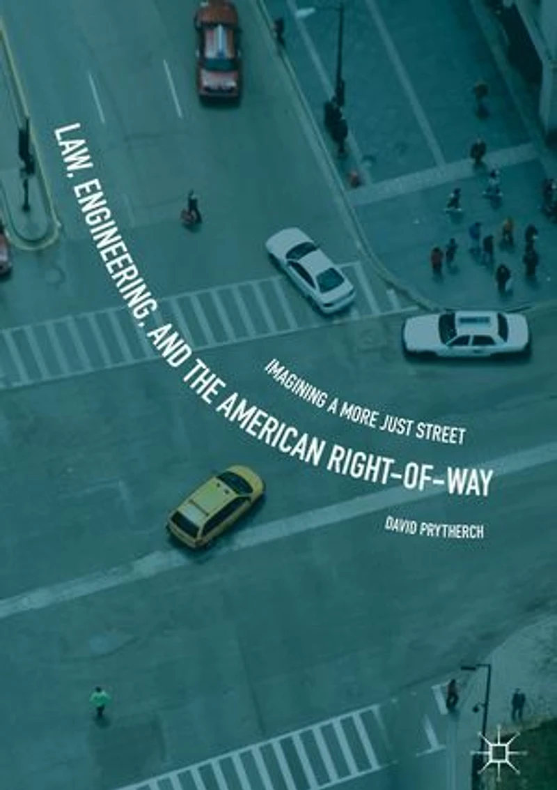 Law, Engineering, And The American Right-of-way: Imagining A More Just Street