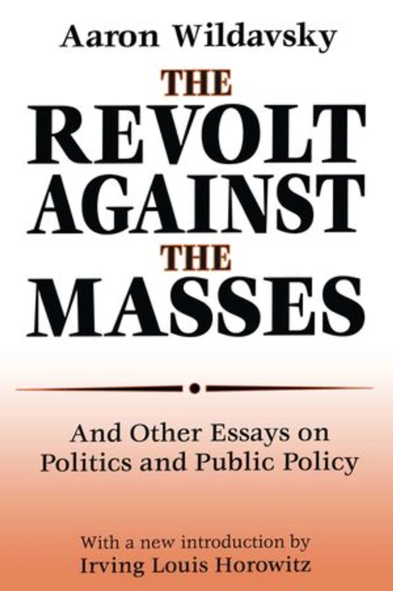 the Revolt Against Masses: and Other Essays on Politics Public Policy