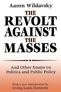 the Revolt Against Masses: and Other Essays on Politics Public Policy
