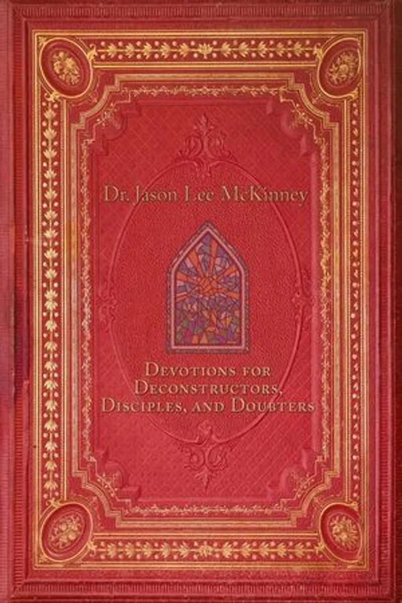 Devotions for Deconstructors, Disciples, and Doubters: Deconstructors, Disciples, and Doubters, #2