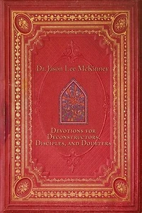 Devotions for Deconstructors, Disciples, and Doubters: Deconstructors, Disciples, and Doubters, #2