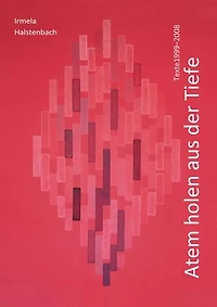 Atem holen aus der Tiefe: Texte 1999-2008