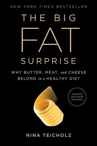 The Big Fat Surprise: Why Butter, Meat and Cheese Belong a Healthy Diet