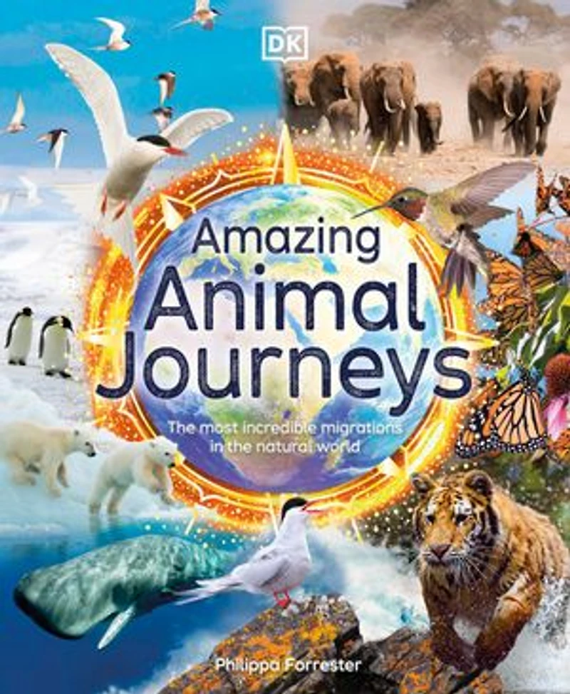 Amazing Animal Journeys: The Most Incredible Migrations Natural World