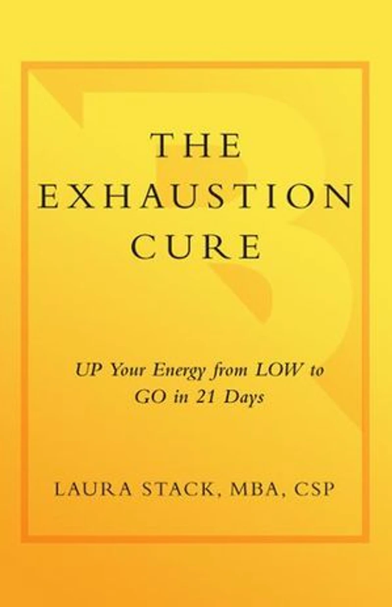 The Exhaustion Cure: Up Your Energy from Low to Go 21 Days