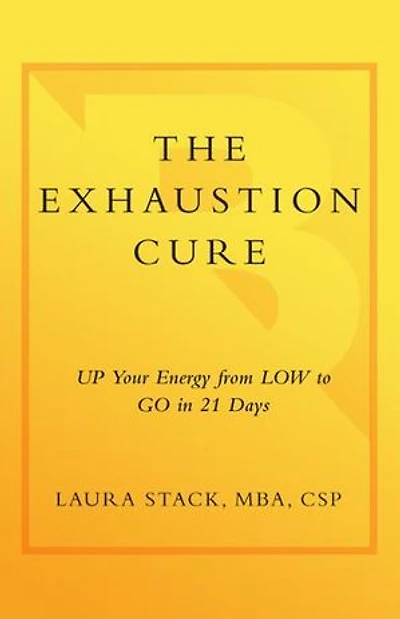 The Exhaustion Cure: Up Your Energy from Low to Go 21 Days