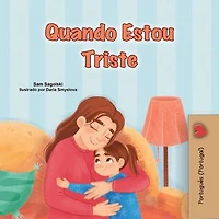 Quando Estou Triste: Portuguese - Portugal Bedtime Collection