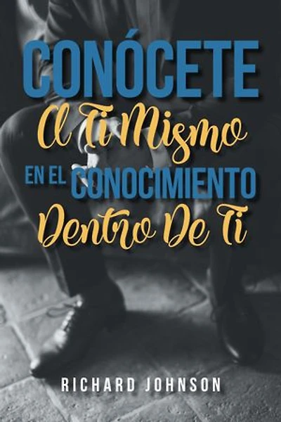 CONÓCETE A TI MISMO EN EL CONOCIMIENTO DENTRO DE TI