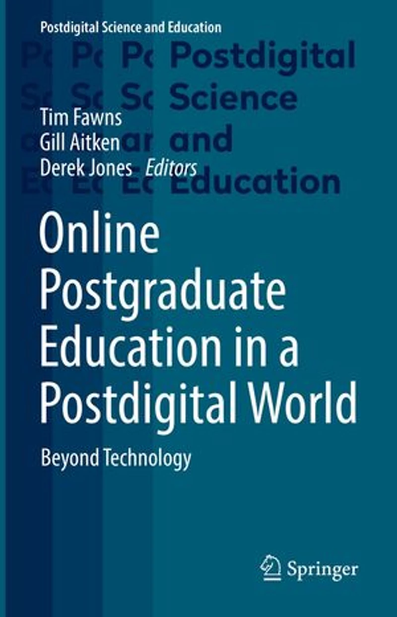 Online Postgraduate Education a Postdigital World: Beyond Technology