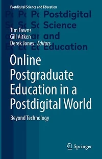 Online Postgraduate Education a Postdigital World: Beyond Technology