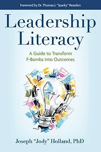 Leadership Literacy: A Guide to Transform F-Bombs into Outcomes