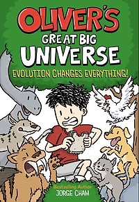Oliver's Great Big Universe #3: Evolution Changes Everything!: A Novel
