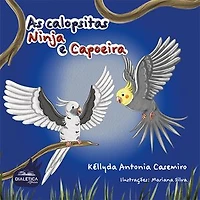 As calopsitas: Ninja e Capoeira