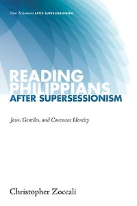 Reading Philippians After Supersessionism: Jews, Gentiles, and Covenant Identity