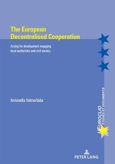 The European Decentralised Cooperation: Acting for development engaging local authorities and civil society