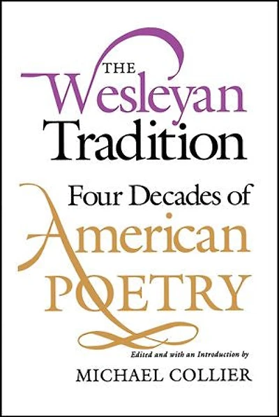 The Wesleyan Tradition: Four Decades of American Poetry