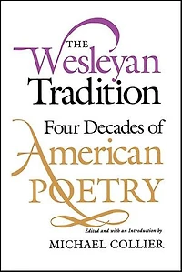 The Wesleyan Tradition: Four Decades of American Poetry