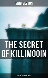 The Secret of Killimooin (Children's Book Classic): Enriched edition.