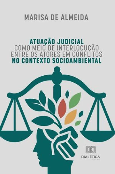 Atuação judicial como meio de interlocução entre os atores em conflitos no contexto socioambiental