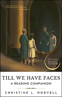 Till We Have Faces: A Reading Companion