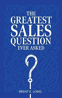 The Greatest Sales Question Ever Asked