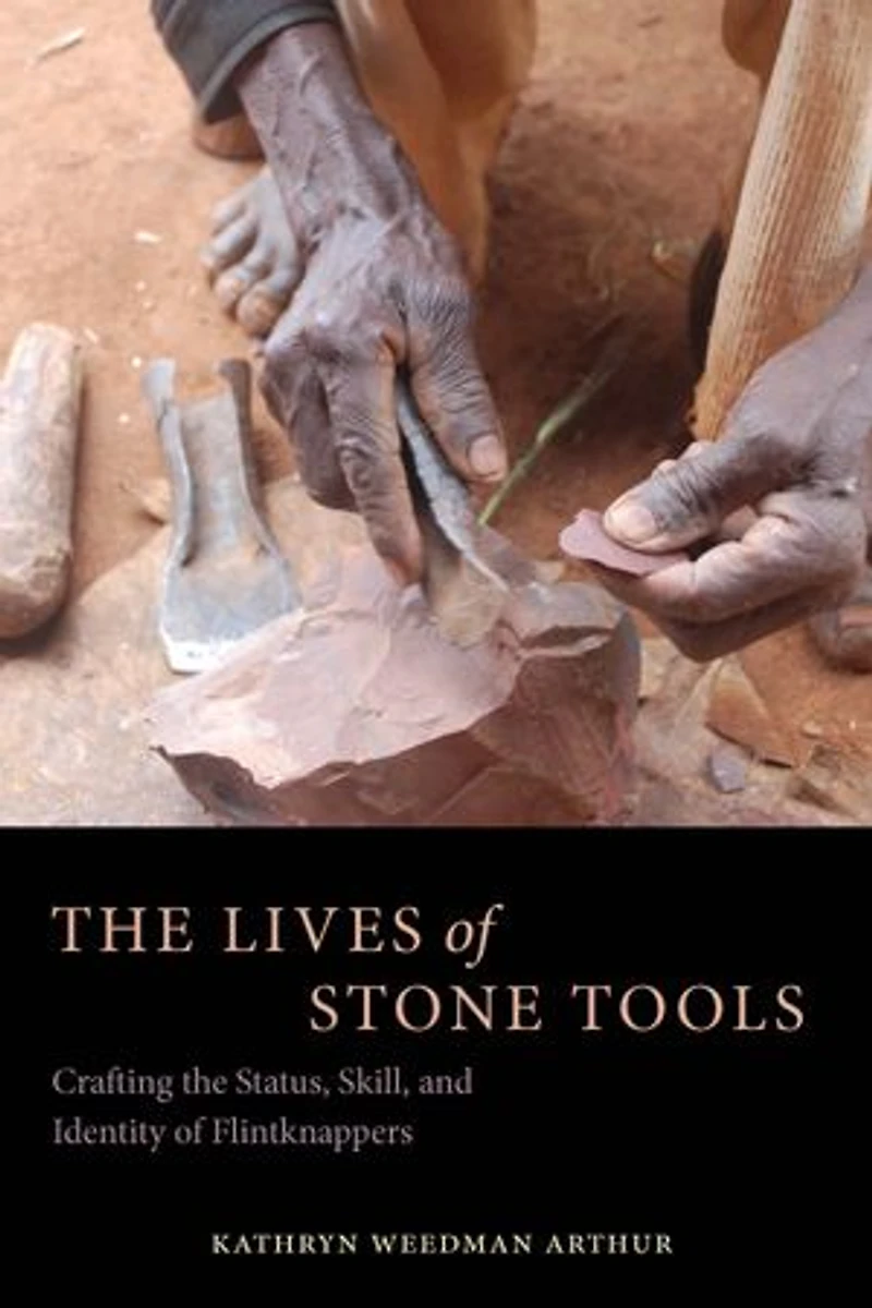 the Lives of Stone Tools: Crafting Status, Skill, and Identity Flintknappers