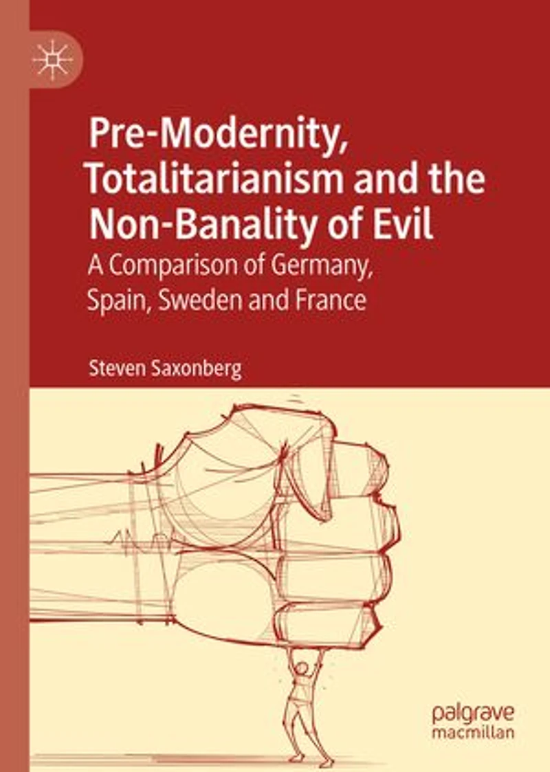 Pre-Modernity, Totalitarianism and the Non-Banality of Evil: A Comparison Germany, Spain
