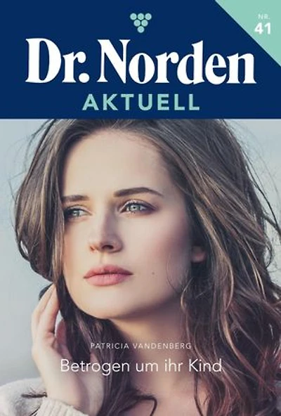 Betrogen um ihr Kind: Dr. Norden Aktuell 41 – Arztroman
