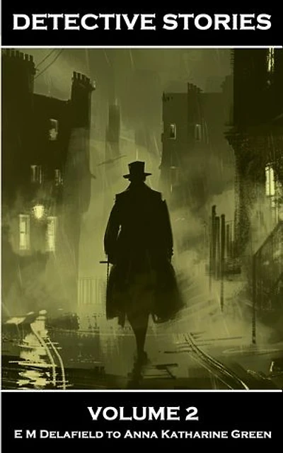 Detective Stories - Volume 2: E M Delafield to Anna Katharine Green