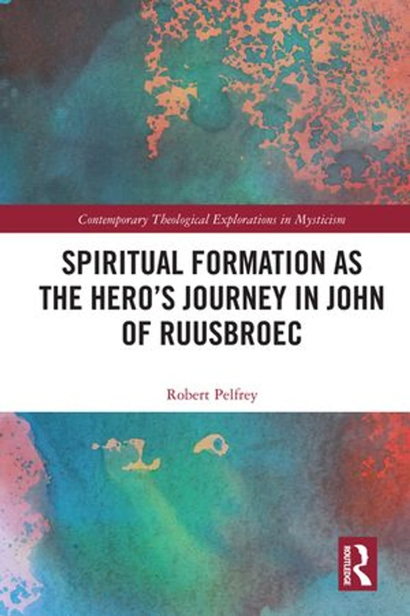 Spiritual Formation as the Hero's Journey John of Ruusbroec