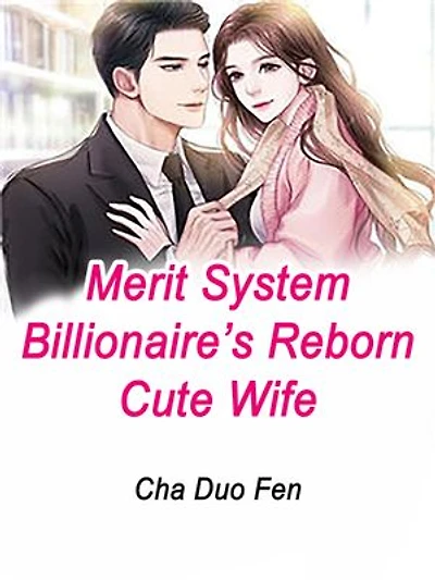 Merit System: Billionaire's Reborn Cute Wife: Volume