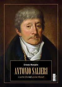 Antonio Salieri: L'uomo che non uccise Mozart