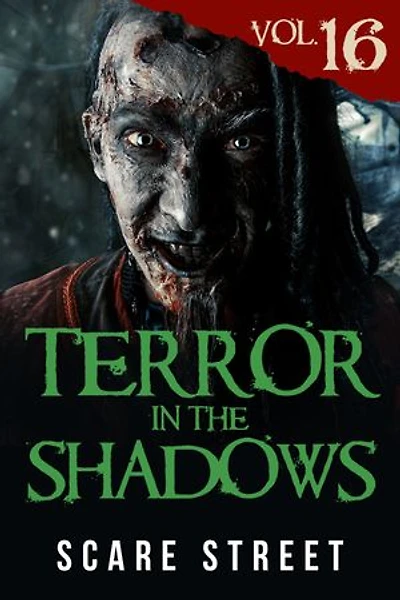 Terror in the Shadows Vol. 16: Horror Short Stories Collection with Scary Ghosts, Paranormal & Supernatural Monsters