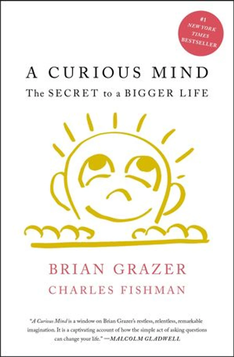 a Curious Mind: The Secret to Bigger Life