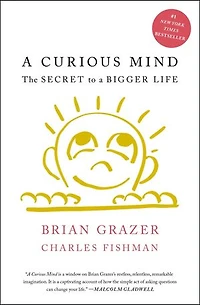 a Curious Mind: The Secret to Bigger Life