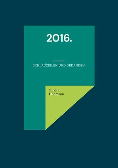 2016.: Schlagzeilen und Gedanken.
