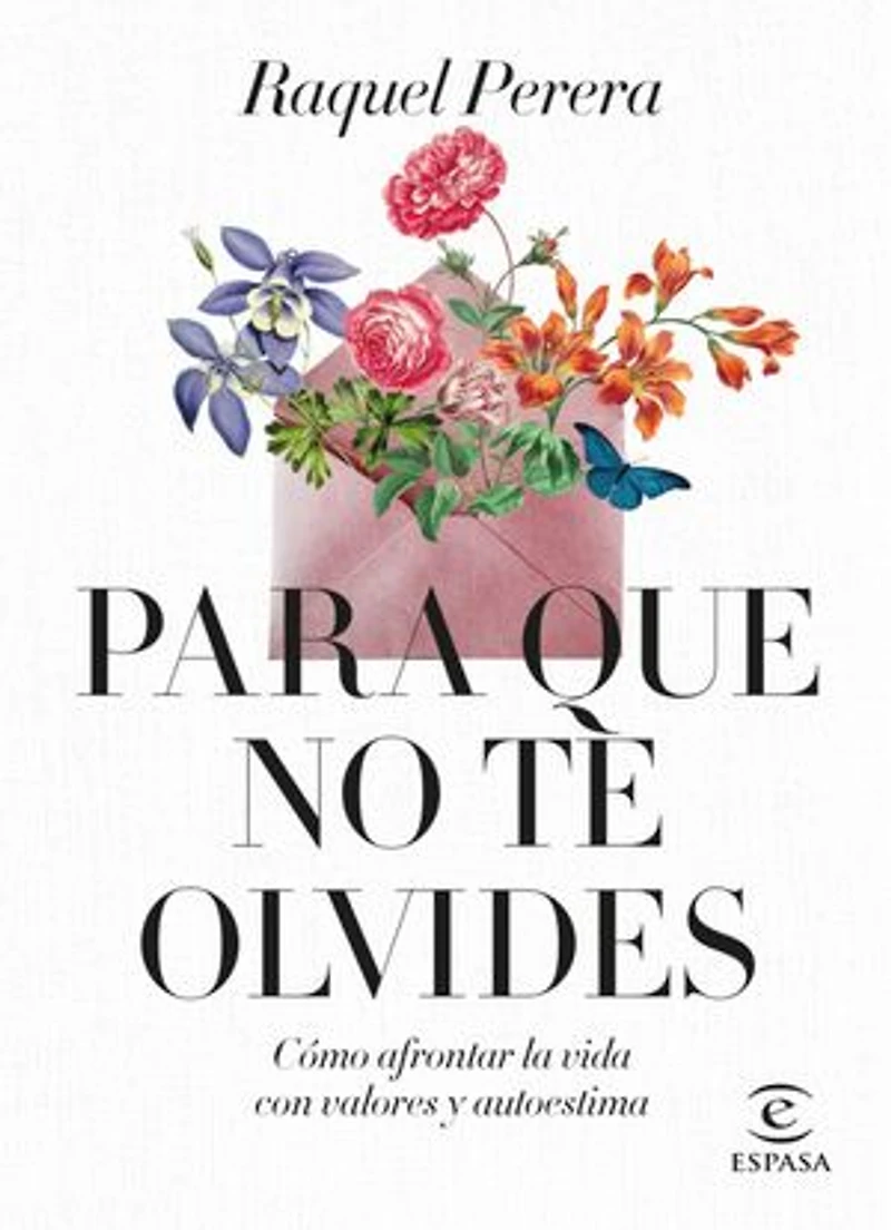 Para que no te olvides: Cómo afrontar la vida con valores y autoestima