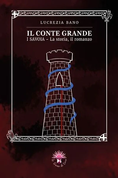 Il Conte Grande: (I SAVOIA, la storia, il romanzo)