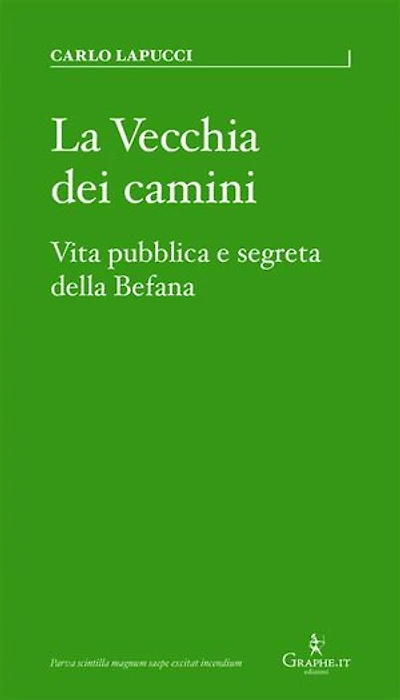 La Vecchia dei camini: Vita pubblica e segreta della Befana
