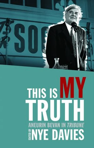 This is My Truth: Aneurin Bevan Tribune