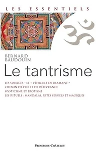 Le Tantrisme - Une voie de libération immédiate