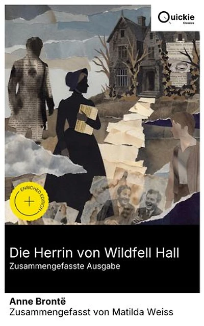 Die Herrin von Wildfell Hall (Zusammengefasste Ausgabe): Bereicherte Ausgabe. Ein viktorianisches Drama über Ehe, Alkoholismus und weibliche Emanzipation – zwischen sozialem Konflikt, Isolation und Freiheit