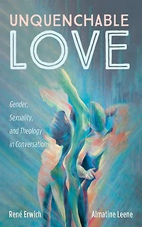 Unquenchable Love: Gender, Sexuality, and Theology Conversation