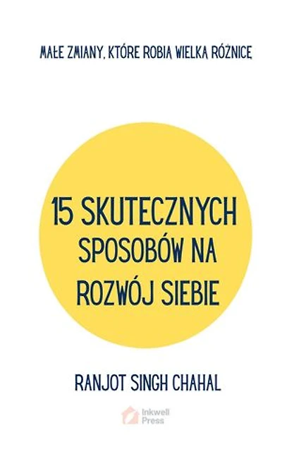 15 SKUTECZNYCH SPOSOBÓW NA ROZWÓJ SIEBIE: MAŁE ZMIANY