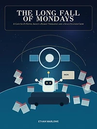 The Long Fall of Mondays: A Cozy Sci-Fi Novel About a Robot Therapist and a Space Station Crew