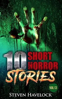 10 Short Horror Stories Vol:13